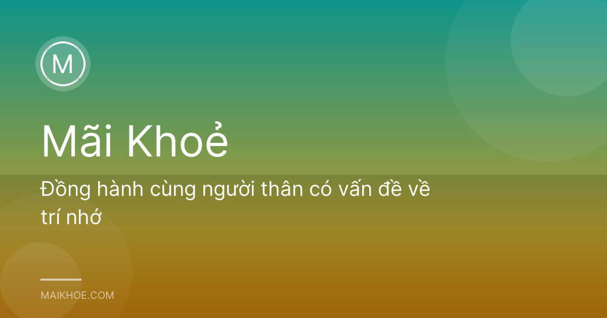 Đồng hành cùng người thân có vấn đề về trí nhớ