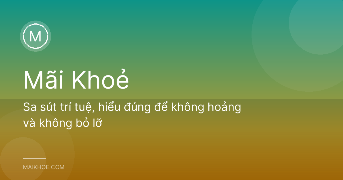 Sa sút trí tuệ, hiểu đúng để không hoảng và không bỏ lỡ