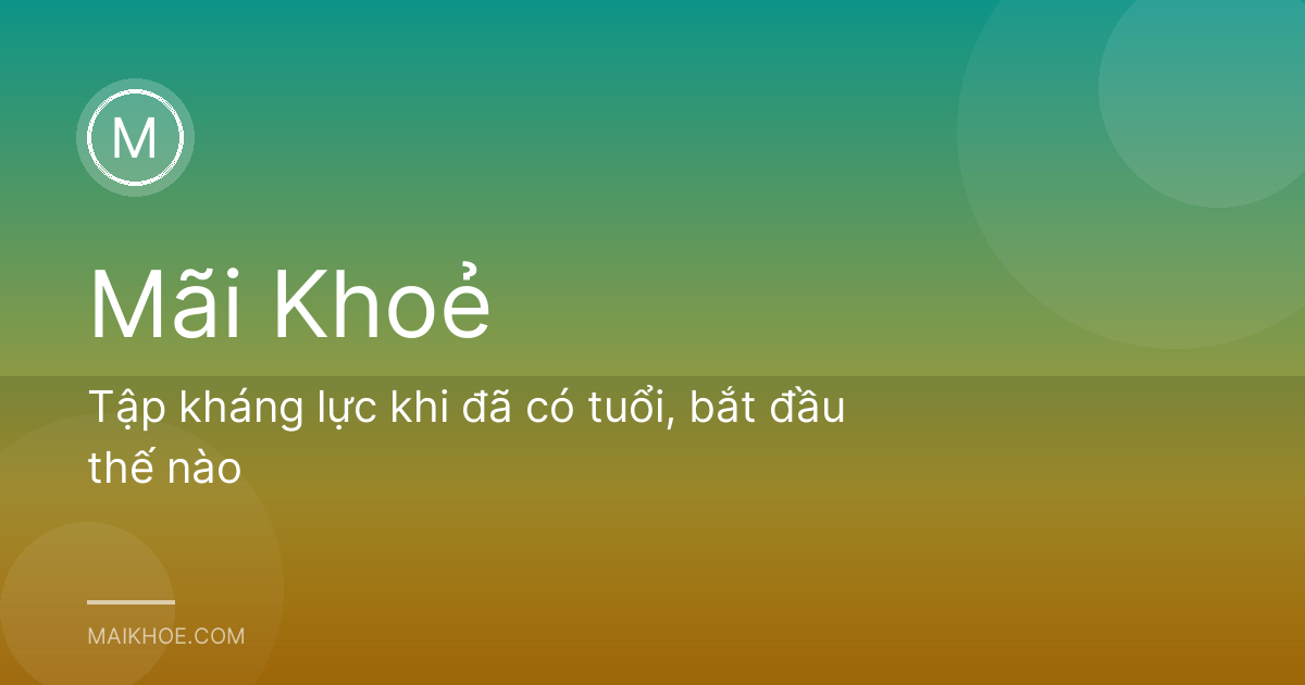 Tập kháng lực khi đã có tuổi, bắt đầu thế nào