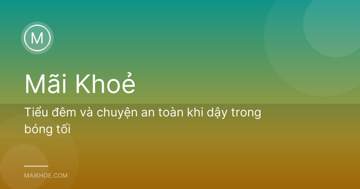 Tiểu đêm và chuyện an toàn khi dậy trong bóng tối